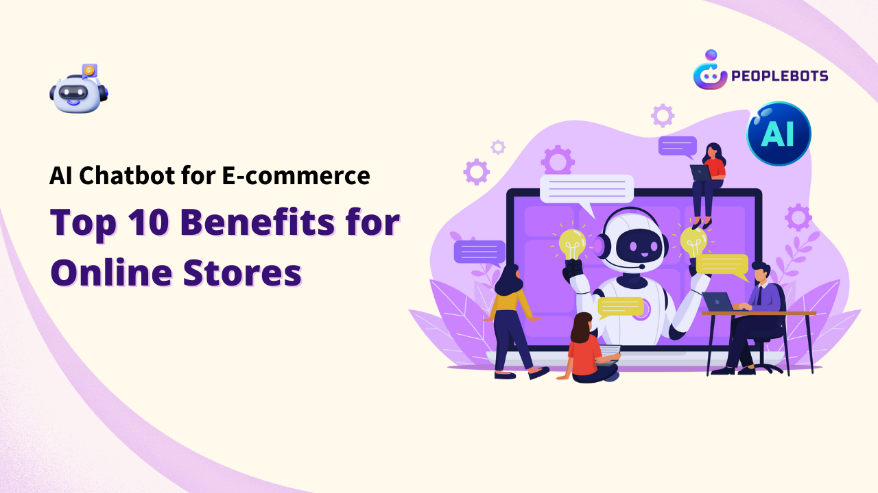 AI Chatbot for E-commerce Top 10 Benefits for Online Stores